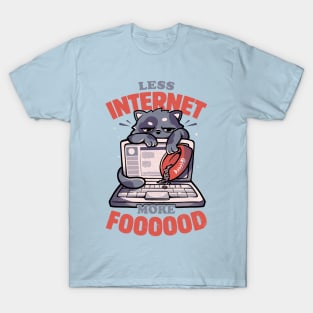 Less Internet More Food - Cute Funny Cat Gift T-Shirt